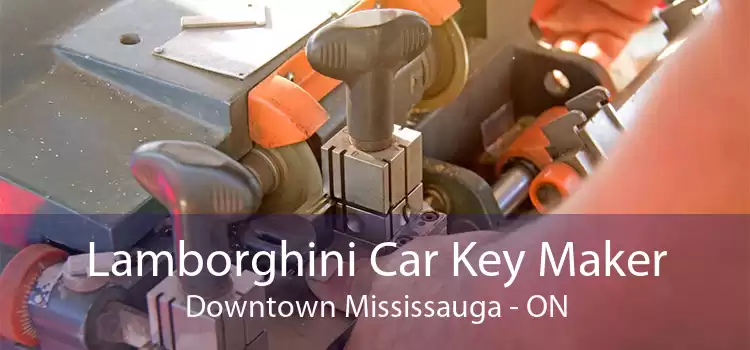 Lamborghini Car Key Maker Downtown Mississauga - ON