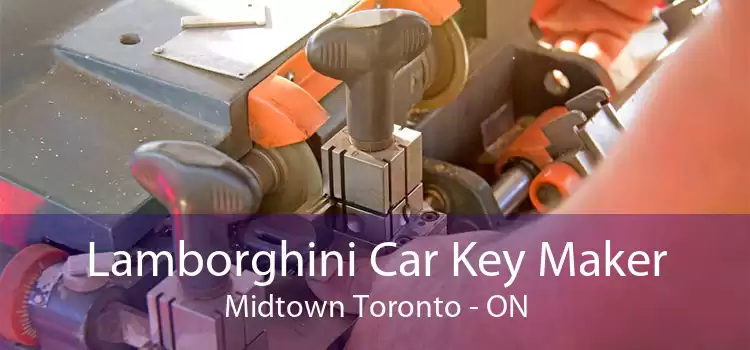 Lamborghini Car Key Maker Midtown Toronto - ON