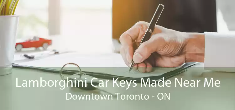 Lamborghini Car Keys Made Near Me Downtown Toronto - ON