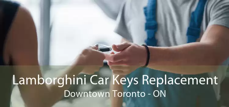 Lamborghini Car Keys Replacement Downtown Toronto - ON