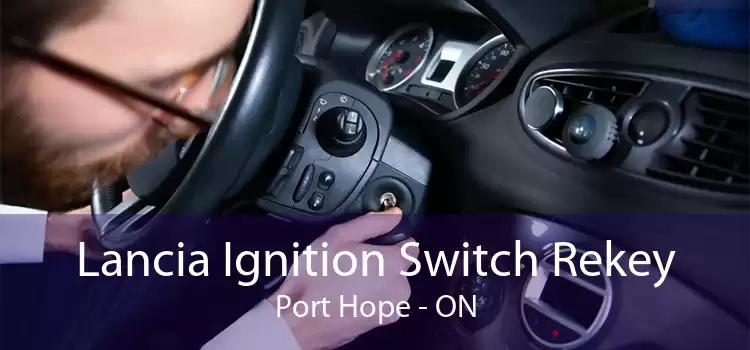 Lancia Ignition Switch Rekey Port Hope - ON