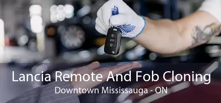 Lancia Remote And Fob Cloning Downtown Mississauga - ON