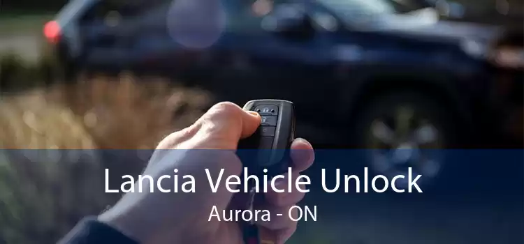 Lancia Vehicle Unlock Aurora - ON