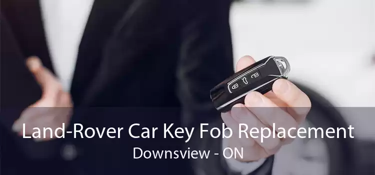 Land-Rover Car Key Fob Replacement Downsview - ON