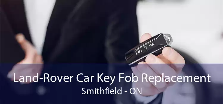 Land-Rover Car Key Fob Replacement Smithfield - ON