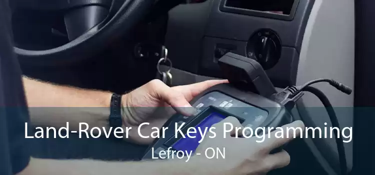 Land-Rover Car Keys Programming Lefroy - ON