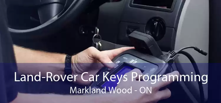 Land-Rover Car Keys Programming Markland Wood - ON