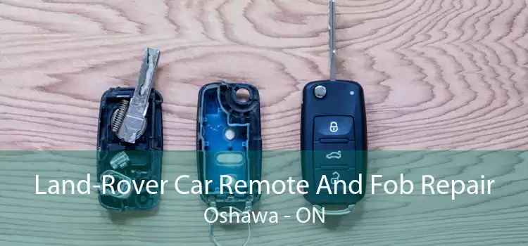 Land-Rover Car Remote And Fob Repair Oshawa - ON