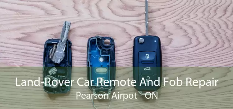 Land-Rover Car Remote And Fob Repair Pearson Airpot - ON