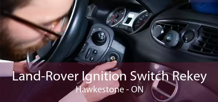 Land-Rover Ignition Switch Rekey Hawkestone - ON