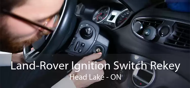 Land-Rover Ignition Switch Rekey Head Lake - ON