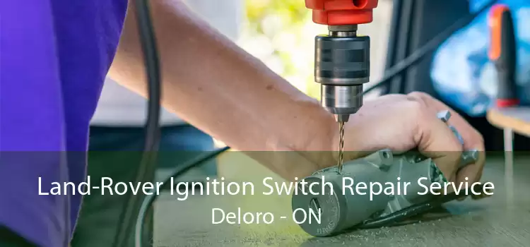 Land-Rover Ignition Switch Repair Service Deloro - ON