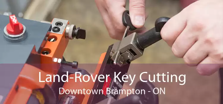 Land-Rover Key Cutting Downtown Brampton - ON