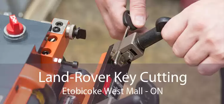 Land-Rover Key Cutting Etobicoke West Mall - ON