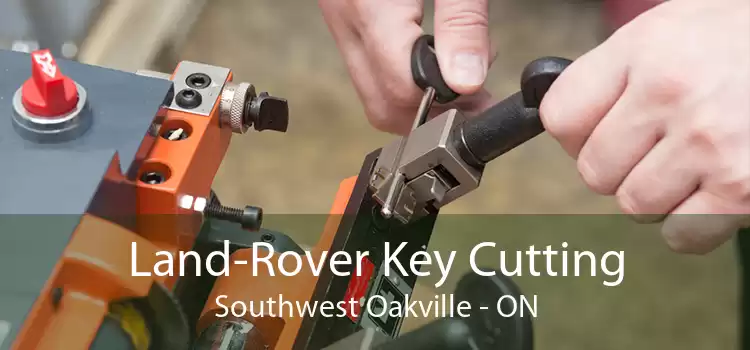 Land-Rover Key Cutting Southwest Oakville - ON