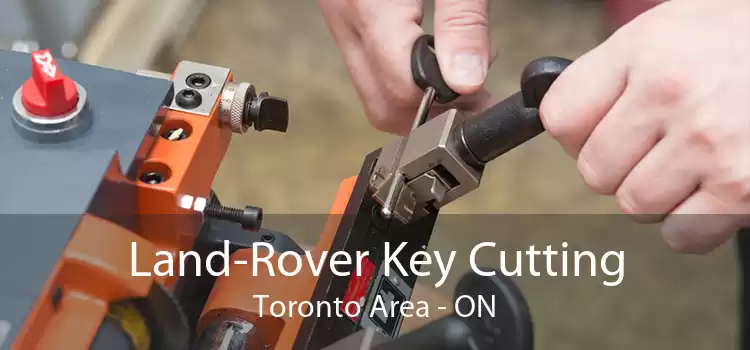 Land-Rover Key Cutting Toronto Area - ON
