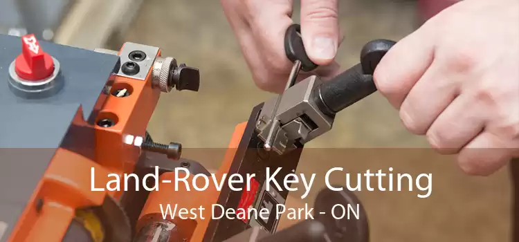 Land-Rover Key Cutting West Deane Park - ON
