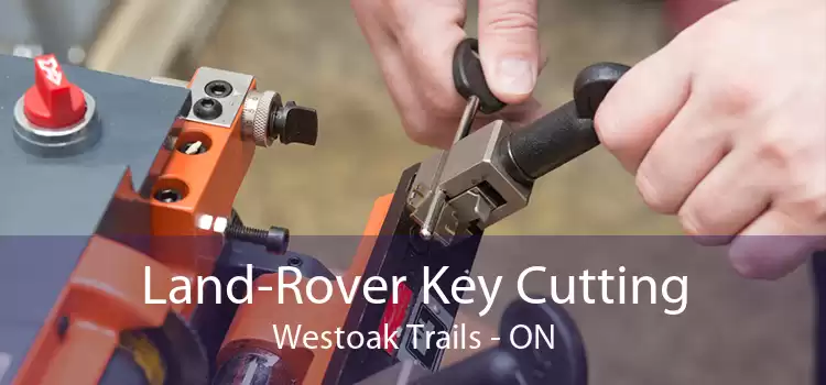 Land-Rover Key Cutting Westoak Trails - ON