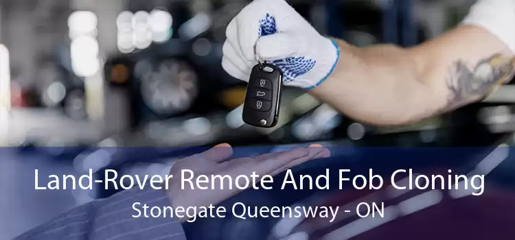 Land-Rover Remote And Fob Cloning Stonegate Queensway - ON
