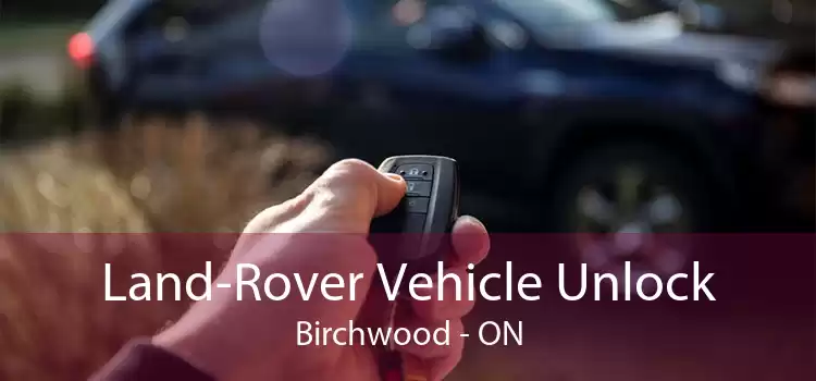 Land-Rover Vehicle Unlock Birchwood - ON