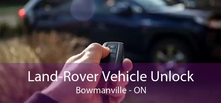Land-Rover Vehicle Unlock Bowmanville - ON