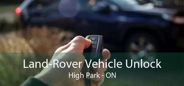 Land-Rover Vehicle Unlock High Park - ON