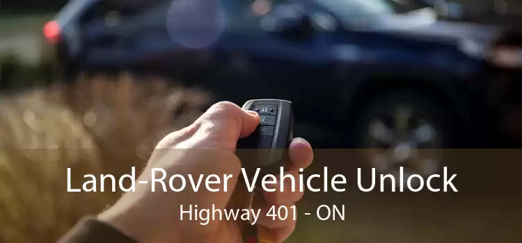Land-Rover Vehicle Unlock Highway 401 - ON