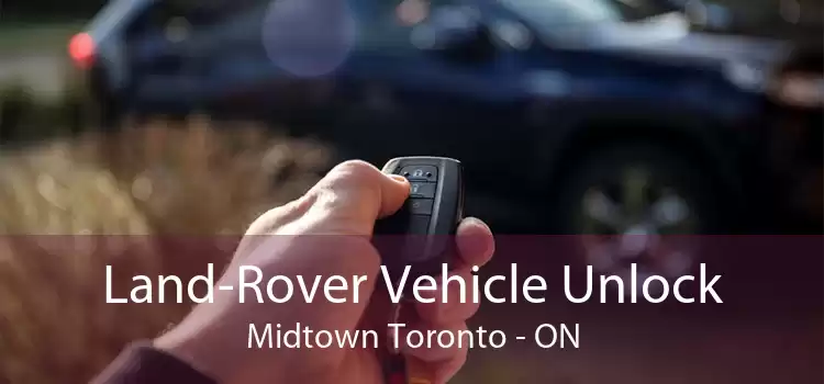 Land-Rover Vehicle Unlock Midtown Toronto - ON