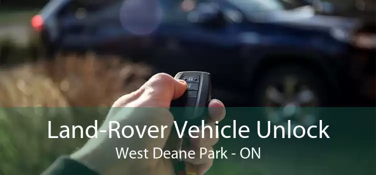 Land-Rover Vehicle Unlock West Deane Park - ON