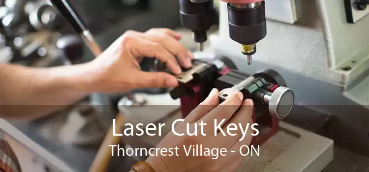 Laser Cut Keys Thorncrest Village - ON