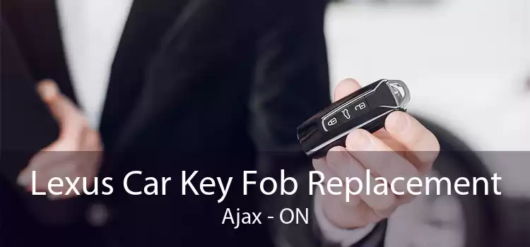 Lexus Car Key Fob Replacement Ajax - ON
