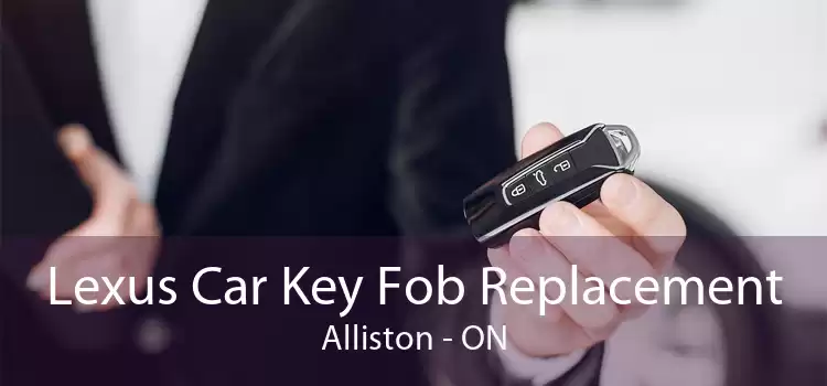 Lexus Car Key Fob Replacement Alliston - ON