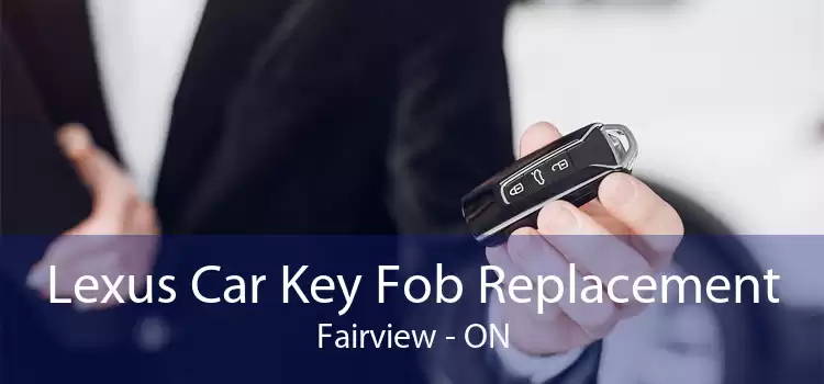 Lexus Car Key Fob Replacement Fairview - ON