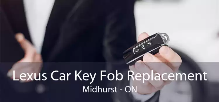 Lexus Car Key Fob Replacement Midhurst - ON