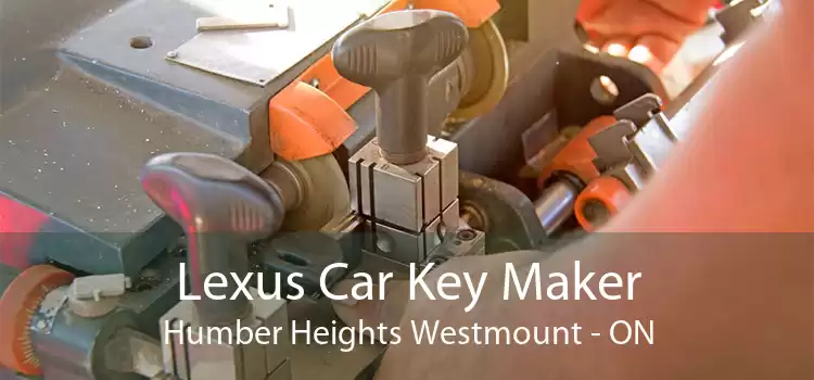 Lexus Car Key Maker Humber Heights Westmount - ON