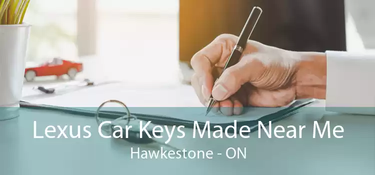 Lexus Car Keys Made Near Me Hawkestone - ON