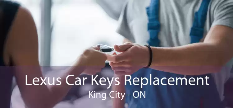 Lexus Car Keys Replacement King City - ON