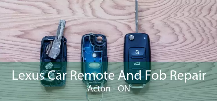 Lexus Car Remote And Fob Repair Acton - ON