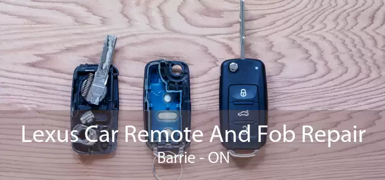 Lexus Car Remote And Fob Repair Barrie - ON