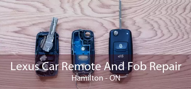 Lexus Car Remote And Fob Repair Hamilton - ON