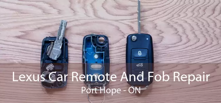 Lexus Car Remote And Fob Repair Port Hope - ON