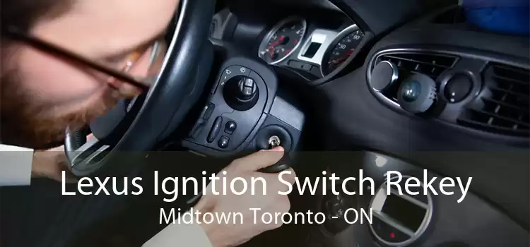 Lexus Ignition Switch Rekey Midtown Toronto - ON