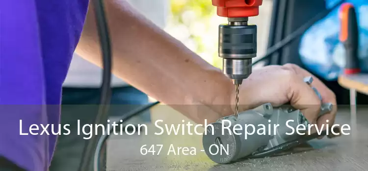 Lexus Ignition Switch Repair Service 647 Area - ON