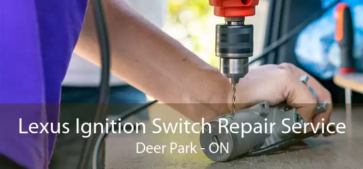 Lexus Ignition Switch Repair Service Deer Park - ON