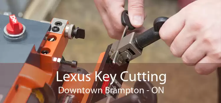 Lexus Key Cutting Downtown Brampton - ON