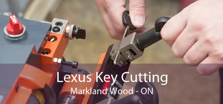 Lexus Key Cutting Markland Wood - ON