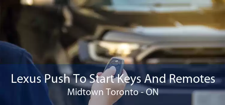 Lexus Push To Start Keys And Remotes Midtown Toronto - ON
