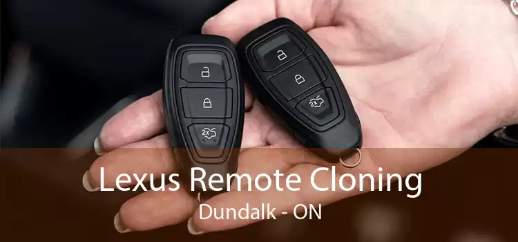 Lexus Remote Cloning Dundalk - ON