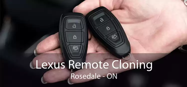 Lexus Remote Cloning Rosedale - ON