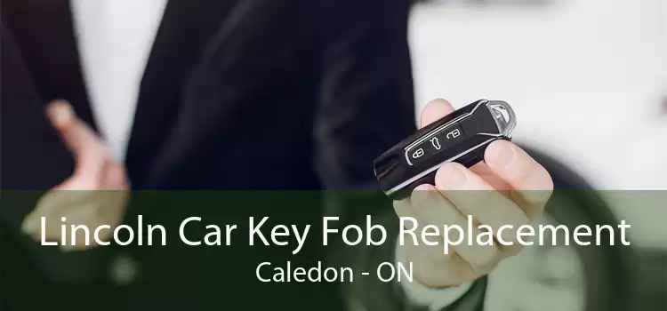 Lincoln Car Key Fob Replacement Caledon - ON